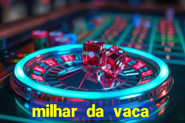 milhar da vaca mais atrasada